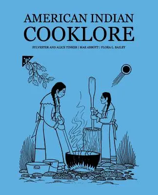 Amerikanische indianische Kochkunst (Classic Reprints) - American Indian Cooklore (Classic Reprints)