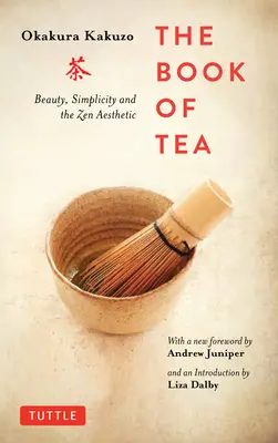 Das Buch des Tees: Schönheit, Einfachheit und die Zen-Ästhetik - The Book of Tea: Beauty, Simplicity and the Zen Aesthetic