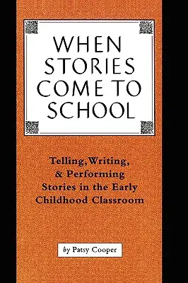 Wenn Geschichten in die Schule kommen: Erzählen, Schreiben und Aufführen von Geschichten im frühkindlichen Klassenzimmer - When Stories Come to School: Telling, Writing, and Performing Stories in the Early Childhood Classroom