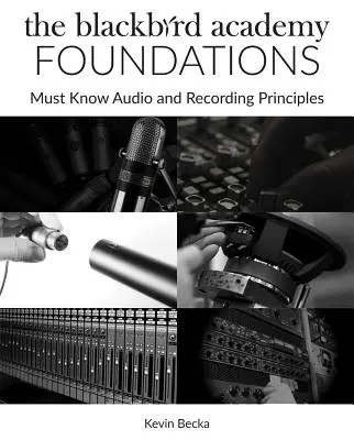 Die Grundlagen der Blackbird Academy: Wichtige Audio- und Aufnahmeprinzipien - The Blackbird Academy Foundations: Must-Know Audio and Recording Principles