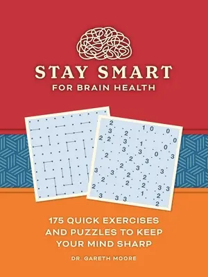 Stay Smart für die Gesundheit des Gehirns: 175 schnelle Übungen und Rätsel, um Ihren Verstand scharf zu halten - Stay Smart for Brain Health: 175 Quick Exercises and Puzzles to Keep Your Mind Sharp