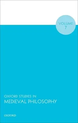 Oxford-Studien zur Philosophie des Mittelalters, Band 7 - Oxford Studies in Medieval Philosophy Volume 7