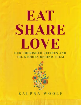 Eat, Share, Love - Unsere geschätzten Rezepte und die Geschichten dahinter - Eat, Share, Love - Our cherished recipes and the stories behind them