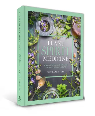 Pflanzengeist-Medizin: Ein Leitfaden zur Herstellung heilender Produkte aus der Natur - Plant Spirit Medicine: A Guide to Making Healing Products from Nature