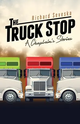 Der Truck Stop: Die Geschichten eines Kaplans - The Truck Stop: A Chaplain's Stories