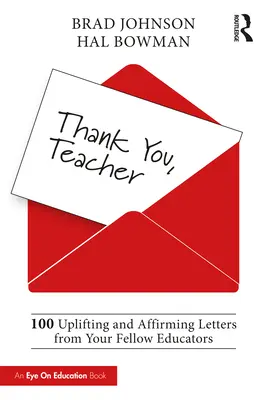 Danke, Lehrer: 100 aufmunternde und bestätigende Briefe von anderen Pädagogen - Thank You, Teacher: 100 Uplifting and Affirming Letters from Your Fellow Educators