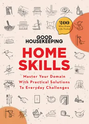 Good Housekeeping Hauswirtschaftliche Fähigkeiten: Meistern Sie Ihren Bereich mit praktischen Lösungen für alltägliche Herausforderungen - Good Housekeeping Home Skills: Master Your Domain with Practical Solutions to Everyday Challenges