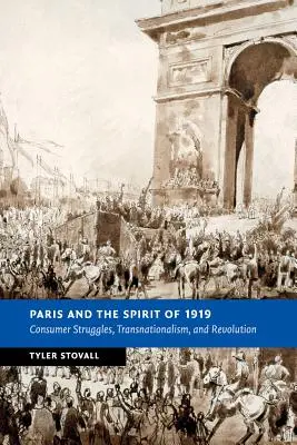 Paris und der Geist von 1919: Konsumkämpfe, Transnationalismus und Revolution - Paris and the Spirit of 1919: Consumer Struggles, Transnationalism and Revolution