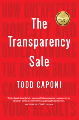 Der transparente Verkauf: Wie unerwartete Ehrlichkeit und das Verstehen des Käufergehirns Ihre Ergebnisse verändern können - The Transparency Sale: How Unexpected Honesty and Understanding the Buying Brain Can Transform Your Results