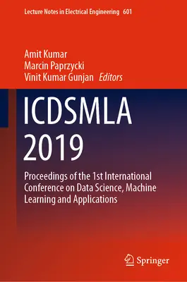 Icdsmla 2019: Proceedings of the 1st International Conference on Data Science, Machine Learning and Applications