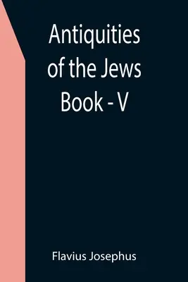 Altertümer der Juden; Buch - V - Antiquities of the Jews; Book - V