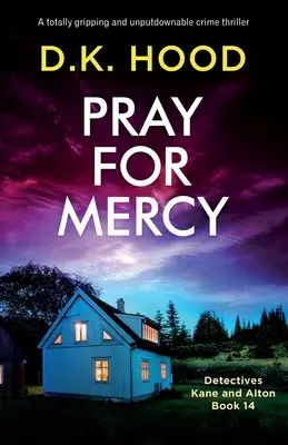 Bete um Gnade: Ein absolut fesselnder und unaufhaltsamer Kriminalroman - Pray for Mercy: A totally gripping and unputdownable crime thriller