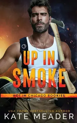 Up in Smoke (Ein Hot in Chicago Rookies-Roman) - Up in Smoke (a Hot in Chicago Rookies Novel)