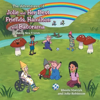 Die Abenteuer von Jolie und ihren besten Freunden Hamilton und Bacorama: Neue Freunde finden - The Adventures of Jolie and Her Best Friends Hamilton and Bacorama: Making New Friends