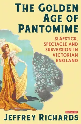 Das Goldene Zeitalter der Pantomime: Slapstick, Spektakel und Subversion im viktorianischen England - The Golden Age of Pantomime: Slapstick, Spectacle and Subversion in Victorian England