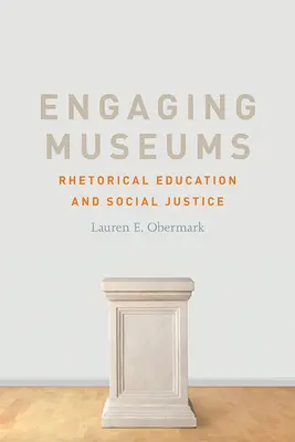 Engagierte Museen: Rhetorische Bildung und soziale Gerechtigkeit - Engaging Museums: Rhetorical Education and Social Justice