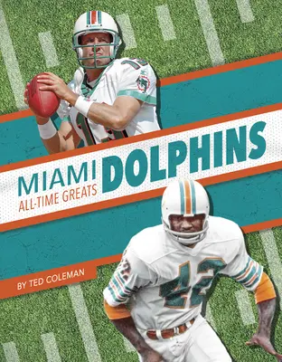 Miami Dolphins - Beste Spieler aller Zeiten - Miami Dolphins All-Time Greats