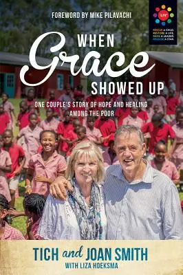 Als die Gnade auftauchte: Die Geschichte eines Paares über Hoffnung und Heilung unter den Armen - When Grace Showed Up: One Couple's Story of Hope and Healing Among the Poor