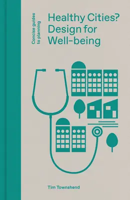 Gesunde Städte? Design für Wohlbefinden - Healthy Cities?: Design for Well-Being