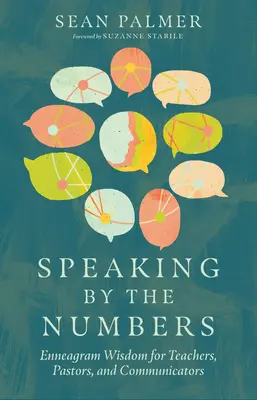 Sprechen nach Zahlen: Enneagramm-Weisheit für Lehrer, Pastoren und Kommunikatoren - Speaking by the Numbers: Enneagram Wisdom for Teachers, Pastors, and Communicators