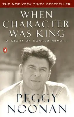 Als Charakter König war: Eine Geschichte von Ronald Reagan - When Character Was King: A Story of Ronald Reagan