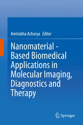 Biomedizinische Anwendungen auf der Grundlage von Nanomaterialien in der molekularen Bildgebung, Diagnostik und Therapie - Nanomaterial - Based Biomedical Applications in Molecular Imaging, Diagnostics and Therapy