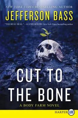 Bis auf die Knochen: Ein Bodyfarm-Roman - Cut to the Bone: A Body Farm Novel