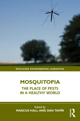 Mosquitopia: Der Platz der Schädlinge in einer gesunden Welt - Mosquitopia: The Place of Pests in a Healthy World