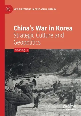 Chinas Krieg in Korea: Strategische Kultur und Geopolitik - China's War in Korea: Strategic Culture and Geopolitics
