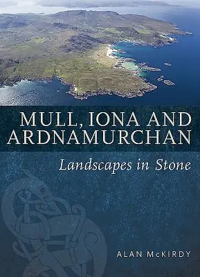 Mull, Iona und Ardnamurchan: Landschaften aus Stein - Mull, Iona & Ardnamurchan: Landscapes in Stone