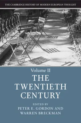 Die Cambridge Geschichte des modernen europäischen Denkens: Band 2, das zwanzigste Jahrhundert - The Cambridge History of Modern European Thought: Volume 2, the Twentieth Century