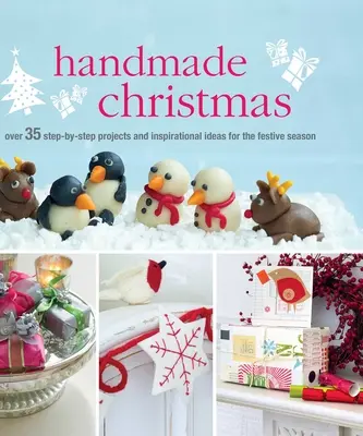 Handgemachte Weihnachten: Über 35 Schritt-für-Schritt-Projekte und inspirierende Ideen für die Weihnachtszeit - Handmade Christmas: Over 35 Step-By-Step Projects and Inspirational Ideas for the Festive Season