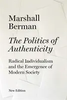 Politik der Authentizität - Radikaler Individualismus und das Entstehen der modernen Gesellschaft - Politics of Authenticity - Radical Individualism and the Emergence of Modern Society