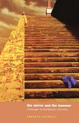 Der Spiegel und der Hammer: Orthodoxien im psychotherapeutischen Denken in Frage stellen - The Mirror and the Hammer: Challenging Orthodoxies in Psychotherapeutic Thought