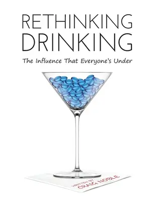 Umdenken beim Trinken: Der Einfluss, unter dem jeder steht - Rethinking Drinking: The Influence That Everyone's Under