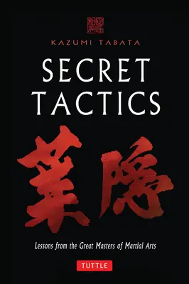 Geheime Taktiken: Lektionen von den großen Meistern der Kampfkünste - Secret Tactics: Lessons from the Great Masters of Martial Arts