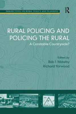 Ländliche Polizeiarbeit und Polizeiarbeit auf dem Lande: Ein Wachtmeister auf dem Lande? - Rural Policing and Policing the Rural: A Constable Countryside?