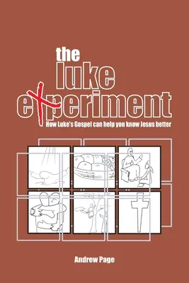 Das Lukas-Experiment: Wie das Lukasevangelium Ihnen helfen kann, Jesus besser kennenzulernen - The Luke Experiment: How Luke's Gospel can help you know Jesus better