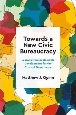 Auf dem Weg zu einer neuen zivilen Bürokratie: Lehren aus der nachhaltigen Entwicklung für die Krise des Regierens - Towards a New Civic Bureaucracy: Lessons from Sustainable Development for the Crisis of Governance