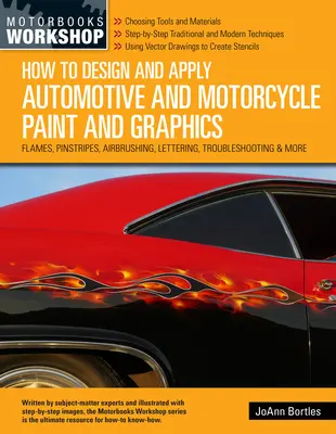 Entwurf und Anbringung von Fahrzeug- und Motorradlackierungen und -grafiken: Flammen, Nadelstreifen, Airbrushing, Schriftzüge, Fehlersuche und mehr - How to Design and Apply Automotive and Motorcycle Paint and Graphics: Flames, Pinstripes, Airbrushing, Lettering, Troubleshooting & More
