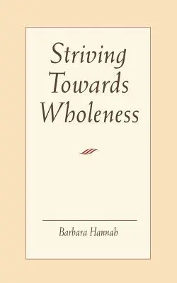 Das Streben nach Ganzheit - Striving Toward Wholeness