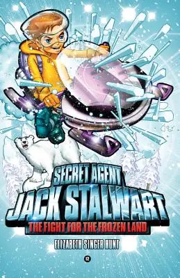 Geheimagent Jack Stalwart: Buch 12: Der Kampf um das gefrorene Land: Die Arktis - Secret Agent Jack Stalwart: Book 12: The Fight for the Frozen Land: The Arctic