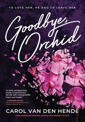 Auf Wiedersehen, Orchidee: Er musste sie verlassen, um sie zu lieben - Goodbye, Orchid: To Love Her, He Had To Leave Her