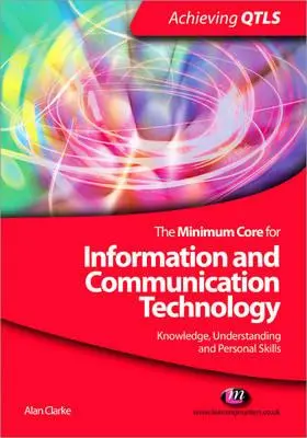 Die Mindestanforderungen an die Informations- und Kommunikationstechnologie: Wissen, Verstehen und persönliche Fertigkeiten - The Minimum Core for Information and Communication Technology: Knowledge, Understanding and Personal Skills