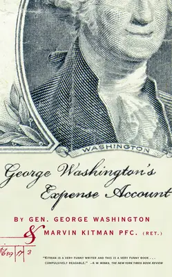 George Washingtons Spesenkonto: General George Washington und Marvin Kitman, Gefreiter a.D. - George Washington's Expense Account: Gen. George Washington and Marvin Kitman, Pfc. (Ret.)
