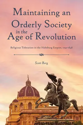 Ordnung in der Vielfalt finden: Religiöse Duldung im Habsburgerreich, 1792-1848 - Finding Order in Diversity: Religious Toleration in the Habsburg Empire, 1792-1848