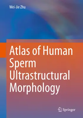 Atlas der ultrastrukturellen Morphologie des menschlichen Spermas - Atlas of Human Sperm Ultrastructural Morphology