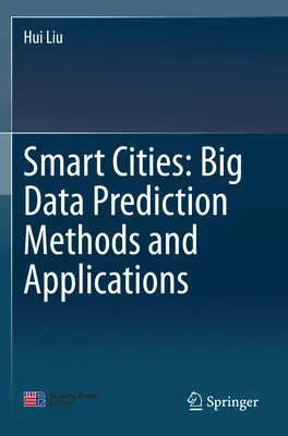 Intelligente Städte: Big-Data-Vorhersagemethoden und -Anwendungen - Smart Cities: Big Data Prediction Methods and Applications