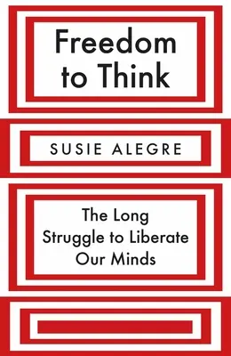 Freiheit des Denkens: Der lange Kampf um die Befreiung unserer Köpfe - Freedom to Think: The Long Struggle to Liberate Our Minds