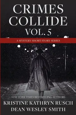 Kollidierende Verbrechen, Band 5: Eine Mystery-Kurzgeschichten-Reihe - Crimes Collide, Vol. 5: A Mystery Short Story Series